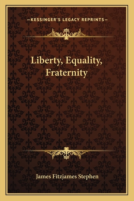 Liberty, Equality, Fraternity by Stephen, James Fitzjames