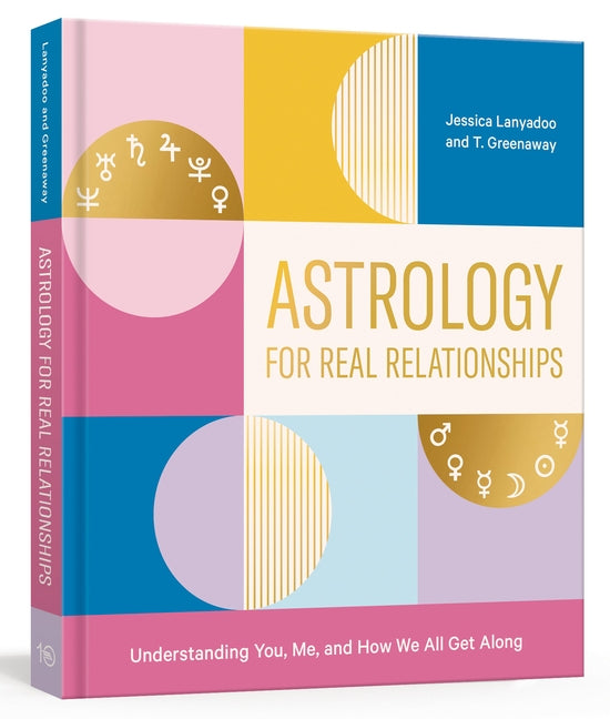 Astrology for Real Relationships: Understanding You, Me, and How We All Get Along by Lanyadoo, Jessica