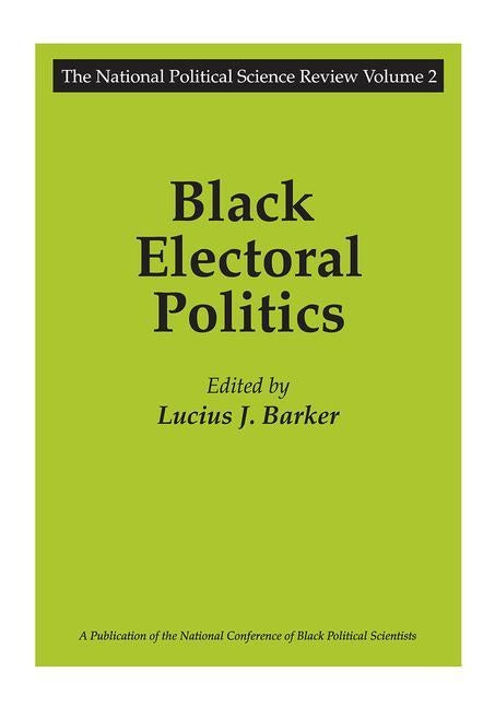 Black Electoral Politics: Participation, Performance, Promise by Barker, Lucius J.