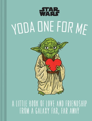 Star Wars: Yoda One for Me: A Little Book of Love from a Galaxy Far, Far Away by Lucasfilm Ltd