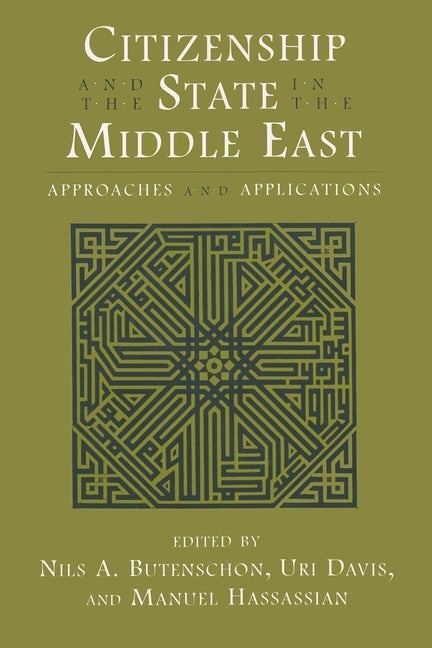 Citizenship and the State in the Middle East: Approaches and Applications by Butenschon, Nils A.