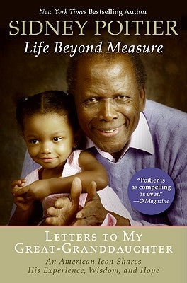 Life Beyond Measure: Letters to My Great-Granddaughter by Poitier, Sidney