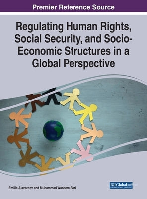 Regulating Human Rights, Social Security, and Socio-Economic Structures in a Global Perspective by Alaverdov, Emilia