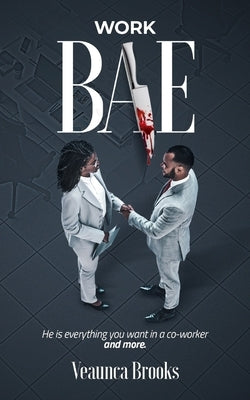 Work Bae: He is everything you want in a co-worker and more. by Brooks, Veaunca