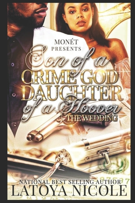 Son of a Crime God, Daughter of a Hoover the Wedding by Nicole, Latoya