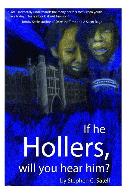 If He Hollers, Will You Hear Him? by Satell, Stephen C.