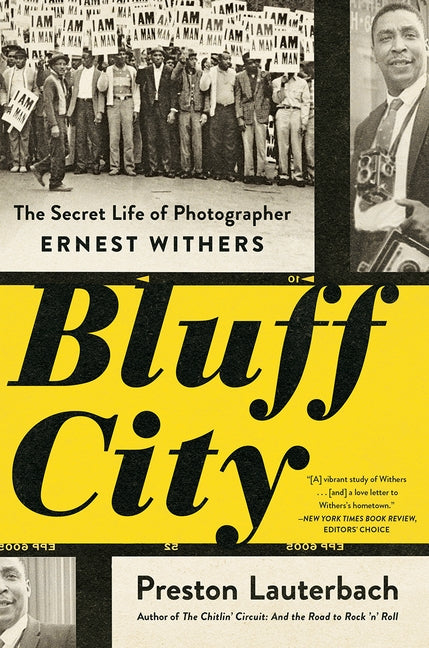 Bluff City: The Secret Life of Photographer Ernest Withers by Lauterbach, Preston