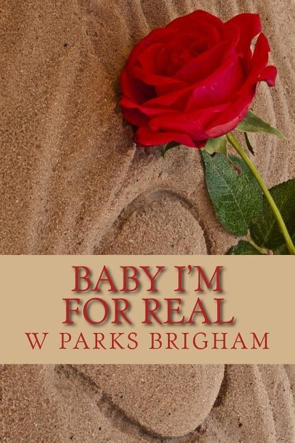 Baby I'm For Real by Brigham, W. Parks