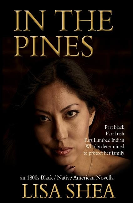In the Pines - an 1800s Black / Native American Novella by Shea, Lisa