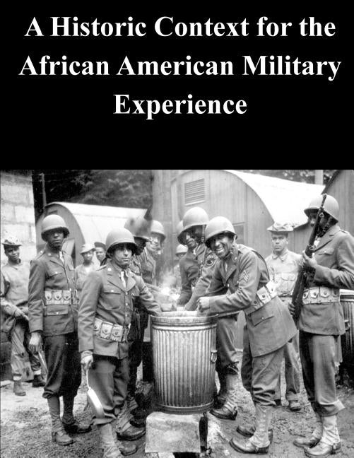 A Historic Context for the African American Military Experience by Penny Hill Press Inc