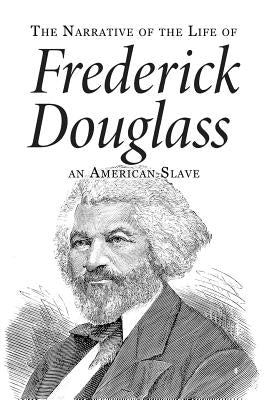 Narrative of the Life of Frederick Douglass, an American Slave by Douglass, Frederick