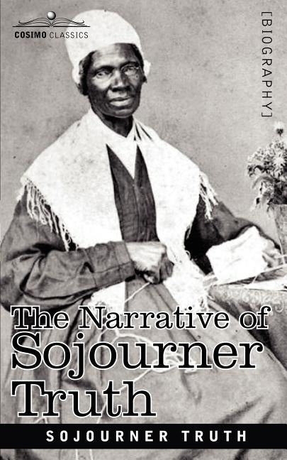 The Narrative of Sojourner Truth by Truth, Sojourner