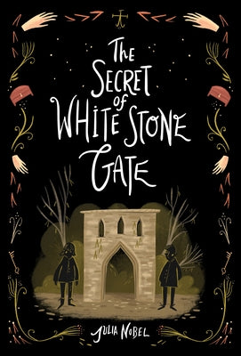 Secret of White Stone Gate by Nobel, Julia