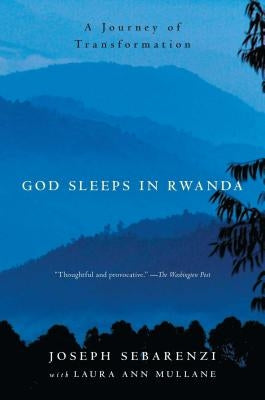 God Sleeps in Rwanda: A Journey of Transformation by Sebarenzi, Joseph