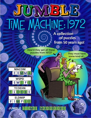 Jumble(r) Time Machine 1972: A Collection of Puzzles from 50 Years Ago! by Tribune Content Agency LLC