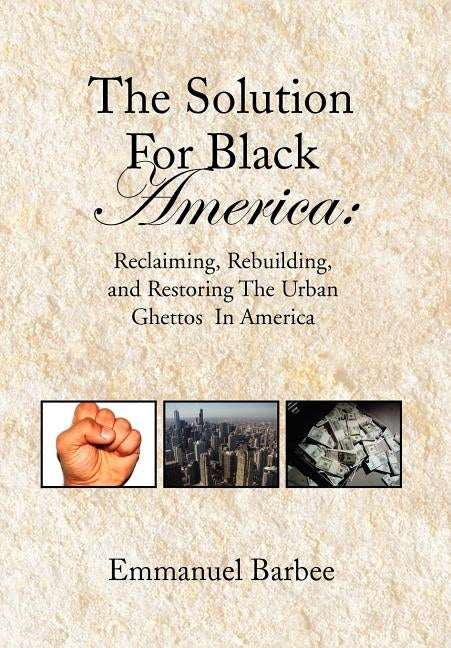 The Solution for Black America by Barbee, Emmanuel