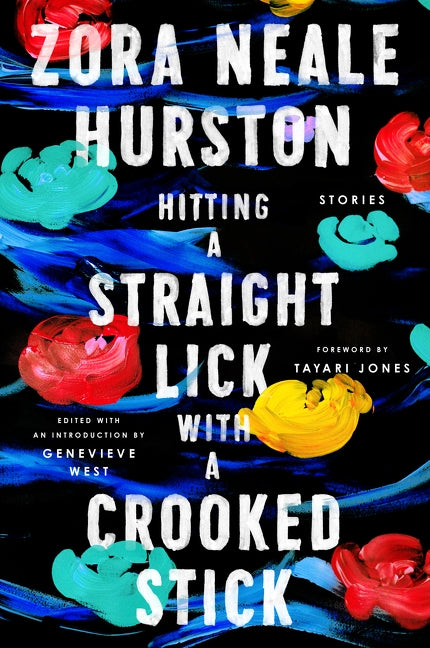 Hitting a Straight Lick with a Crooked Stick: Stories from the Harlem Renaissance by Hurston, Zora Neale