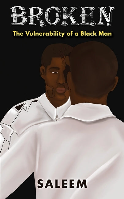 Broken: The Vulnerability of a Black Man by Clemons, Saleem