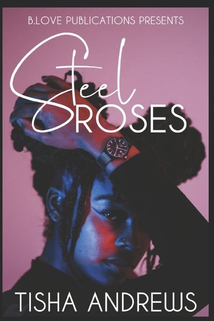 Steel Roses by Andrews, Tisha