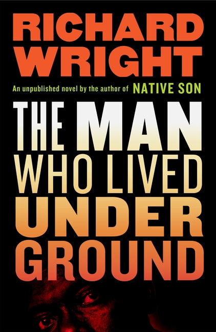 The Man Who Lived Underground by Wright, Richard