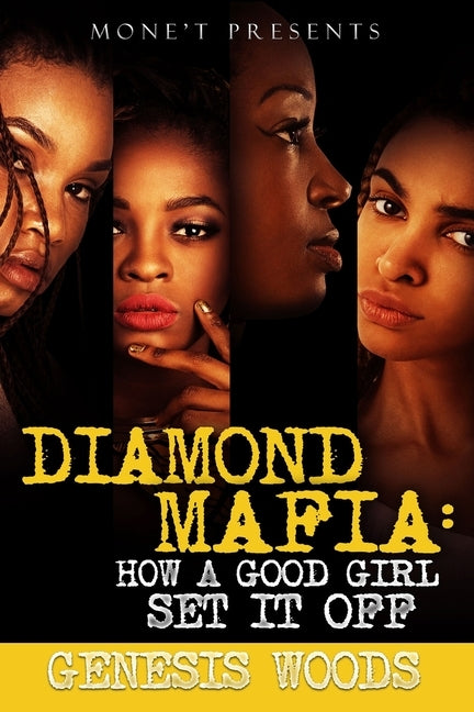 Diamond Mafia: How A Good Girl Set It Off by Woods, Genesis
