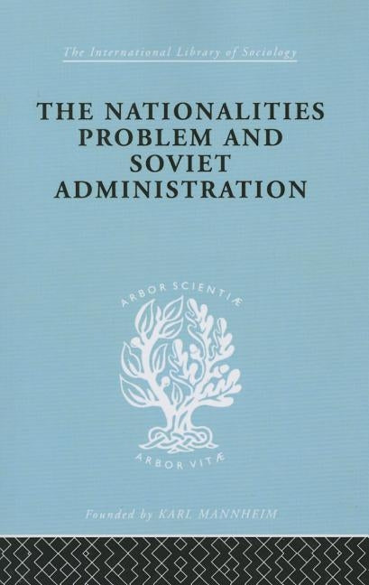 The Nationalities Problem & Soviet Administration: Selected Readings on the Development of Soviet Nationalities by Schlesinger, Rudolf