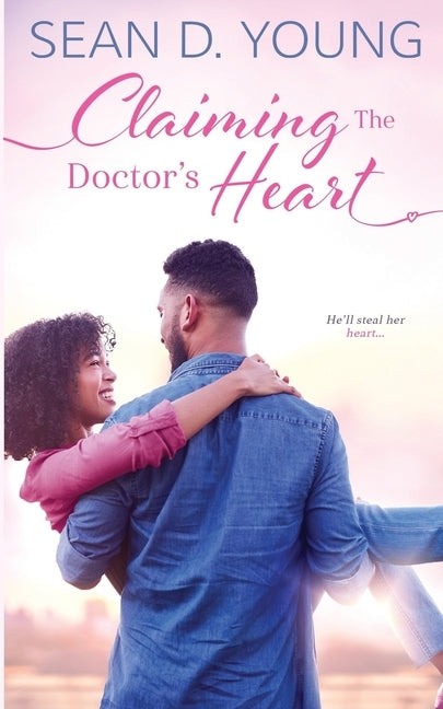 Claiming the Doctor's Heart by Young, Sean D.