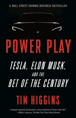 Power Play: Tesla, Elon Musk, and the Bet of the Century by Higgins, Tim