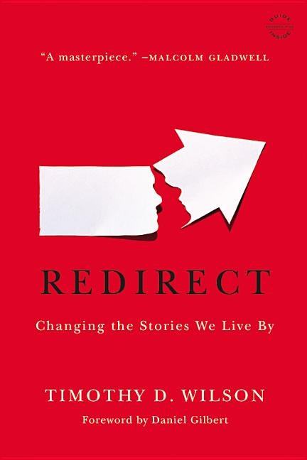 Redirect: Changing the Stories We Live by by Wilson, Timothy D.