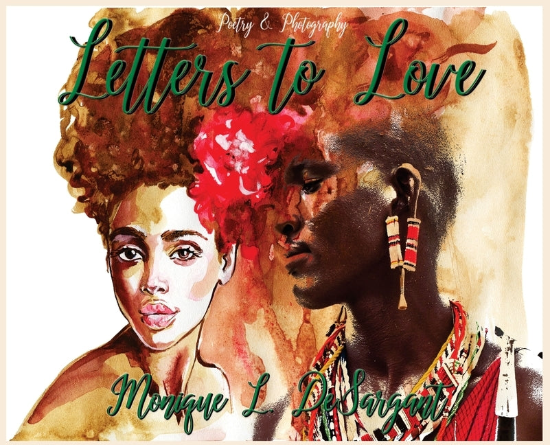 Letters to Love: Poetry & Photography Collection by Desargant, Monique L.