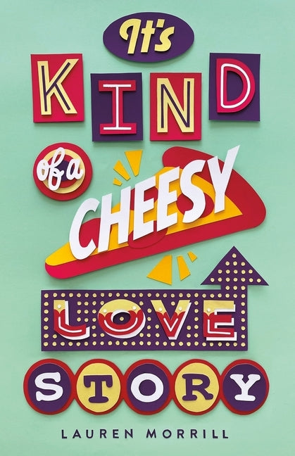 It's Kind of a Cheesy Love Story by Morrill, Lauren