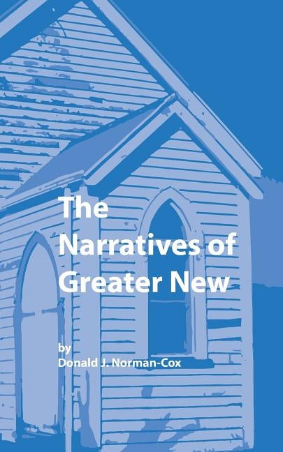 The Narratives of Greater New by Norman-Cox, Donald J.