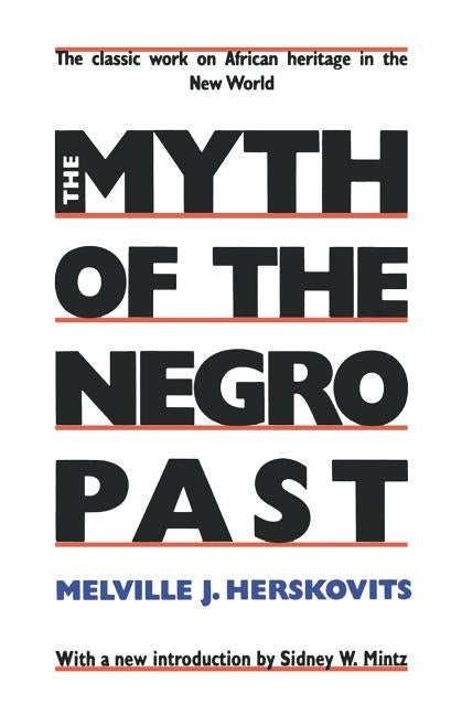 The Myth of the Negro Past by Herskovits, Melville