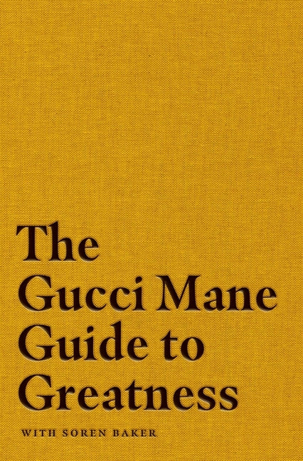 The Gucci Mane Guide to Greatness by Mane, Gucci