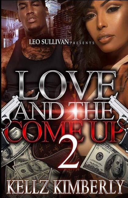 Love & The Come Up 2 by Kimberly, Kellz