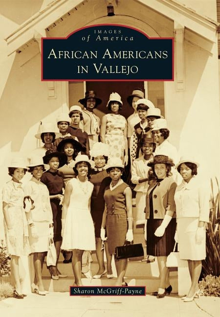 African Americans in Vallejo by McGriff-Payne, Sharon