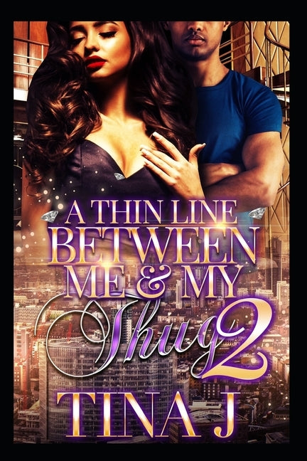 A Thin Line Between Me & My Thug 2 by J, Tina