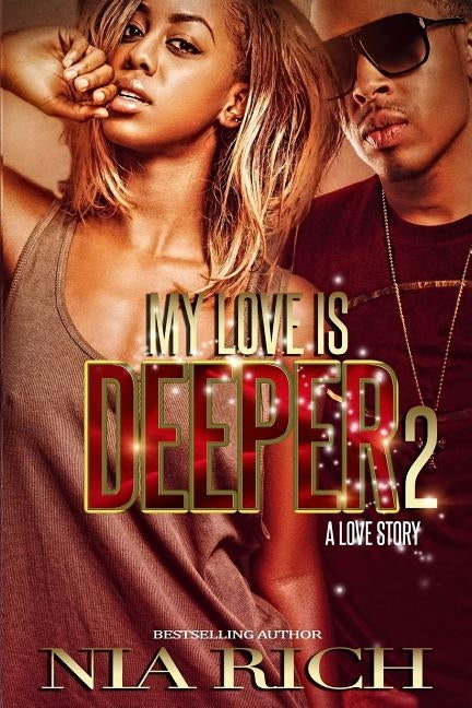 My Love Is Deeper 2: A Love Story by Rich, Nia