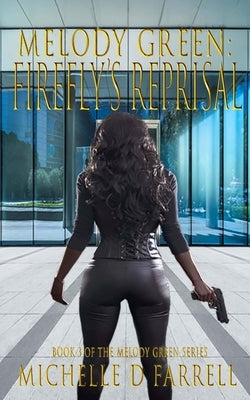 Melody Green: Firefly's Reprisal: Book 3 of The Melody Green Series by Farrell, Michelle D.