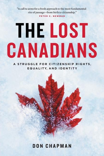 The Lost Canadians: A Struggle for Citizenship Rights, Equality, and Identity by Chapman, Don