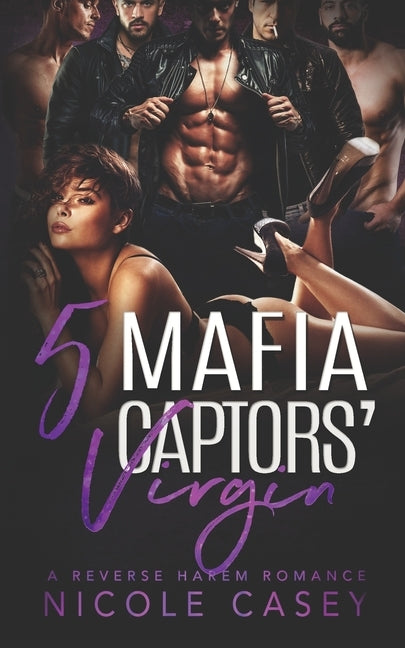 Five Mafia Captors' Virgin: A Reverse Harem Romance by Casey, Nicole