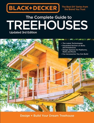 Black & Decker the Complete Photo Guide to Treehouses 3rd Edition: Design and Build Your Dream Treehouse by Johanson, Mark