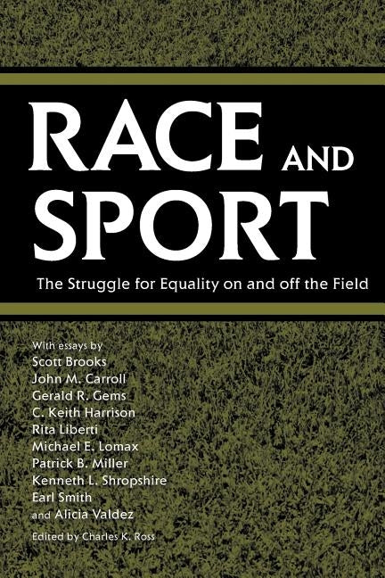 Race and Sport: The Struggle for Equality on and Off the Field by Ross, Charles K.