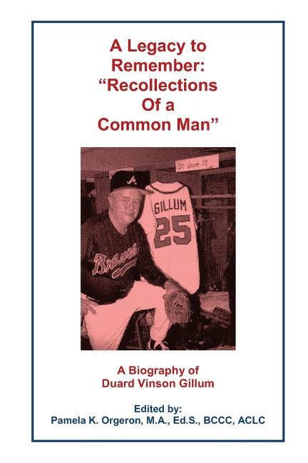 A Legacy to Remember: Recollections of a Common Man by Orgeron, Pamela K.
