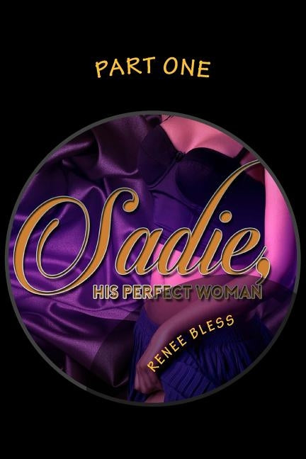 Sadie, His Perfect Woman by Bless, Renee