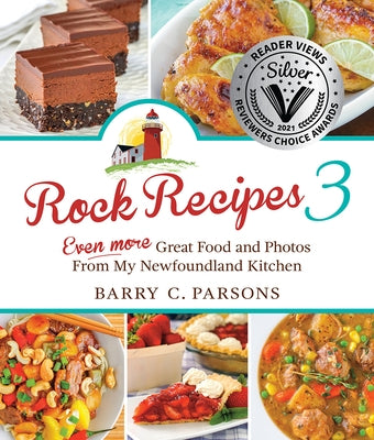 Rock Recipes 3: Even More Great Food and Photos from My Newfoundland Kitchen by Parsons, Barry C.