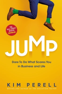 Jump: Dare to Do What Scares You in Business and Life by Perell, Kim