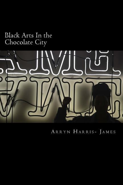 Black Arts In the Chocolate City by Harris- James, Arryn