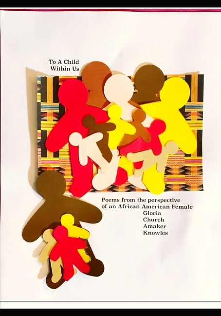 To A Child Within Us: Poems from the perspective of an African American Female2 by Knowles, Gloria Church Amaker