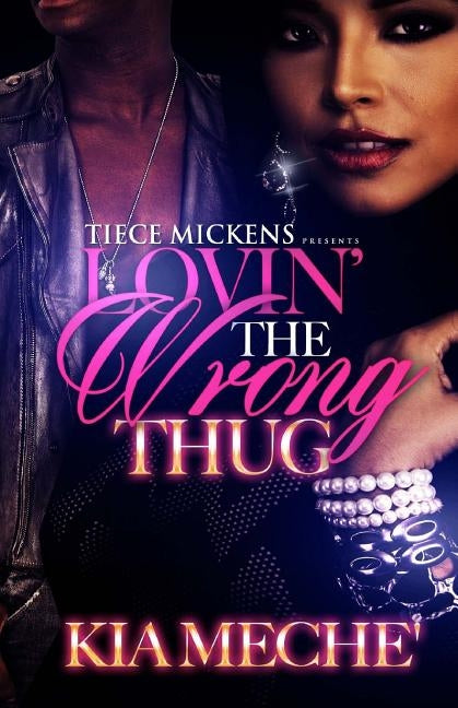 Lovin' The Wrong Thug by Meche', Kia